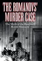 El caso de los Romanov: el mito de la masacre del sótano - The Romanovs' Murder Case: The Myth of the Basement Room Massacre