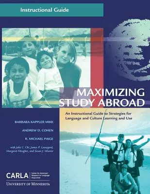 Maximizar los estudios en el extranjero: Guía didáctica de estrategias para el aprendizaje y el uso de la lengua y la cultura - Maximizing Study Abroad: An Instructional Guide to Strategies for Language and Culture Learning and Use