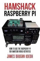 Hamshack Raspberry Pi: Cómo utilizar la Raspberry Pi para actividades de radioaficionado - Hamshack Raspberry Pi: How to Use the Raspberry Pi for Amateur Radio Activities