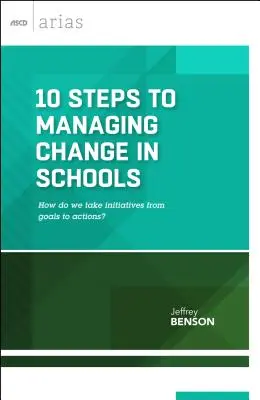 10 pasos para gestionar el cambio en las escuelas: ¿Cómo pasar de los objetivos a los hechos? - 10 Steps to Managing Change in Schools: How do we take initiatives from goals to actions?