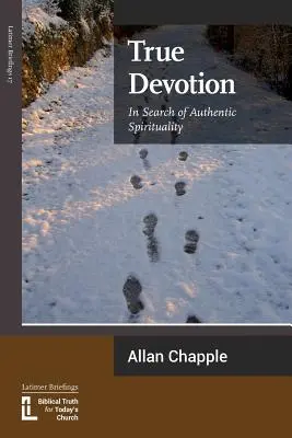 La verdadera devoción: En busca de la auténtica espiritualidad - True Devotion: In Search of Authentic Spirituality