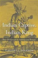 Cautivo indio, rey indio: Peter Williamson en América y Gran Bretaña - Indian Captive, Indian King: Peter Williamson in America and Britain