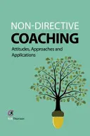 Coaching no directivo: Actitudes, enfoques y aplicaciones - Non-directive Coaching: Attitudes, Approaches and Applications