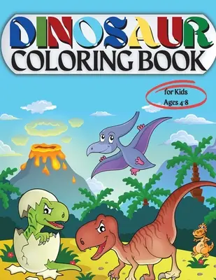 Libro para colorear de dinosaurios para niños de 4 a 8 años: Libro para colorear para niños: Edades - 1-3 2-4 4-8 Primero de los libros para colorear para niños niñas Gran regalo para Little - Dinosaur Coloring Book for Kids Ages 4-8: Coloring Book for Kids: Ages - 1-3 2-4 4-8 First of the Coloring Books for Boys Girls Great Gift for Little