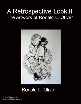 Una mirada retrospectiva Volumen II: La obra de R.L. Oliver - A Retrospective Look Volume II: The Artwork of R.L. Oliver