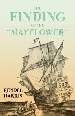 El hallazgo del Mayflower»;Con el ensayo 'El mito del “Mayflower”' de G. K. Chesterton» - The Finding of the Mayflower