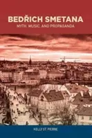 Bedřich Smetana: Mito, música y propaganda - Bedřich Smetana: Myth, Music, and Propaganda