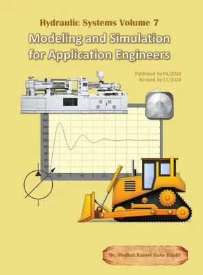 Sistemas hidráulicos Volumen 7. Modelado y simulación para ingenieros de aplicaciones Modelado y simulación para ingenieros de aplicaciones - Hydraulic Systems Volume 7: Modeling and Simulation for Application Engineers