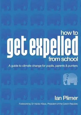 Cómo conseguir que te expulsen del colegio: Guía sobre el cambio climático para alumnos, padres y espectadores - How to Get Expelled from School: A Guide to Climate Change for Pupils, Parents and Punters