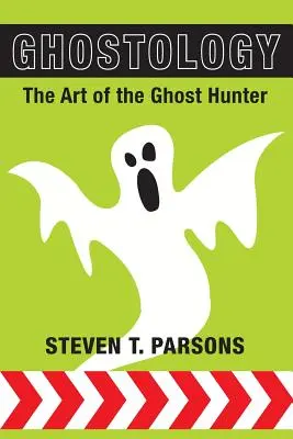 Ghostology: El arte del cazador de fantasmas - Ghostology: The Art of the Ghost Hunter