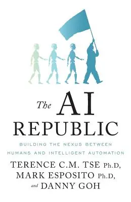 La República de la IA: Construyendo el nexo entre los humanos y la automatización inteligente - The AI Republic: Building the Nexus Between Humans and Intelligent Automation