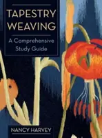 Tapestry Weaving: Guía completa de estudio - Tapestry Weaving: A Comprehensive Study Guide