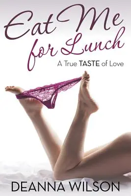 Eat Me For Lunch: El verdadero sabor del amor - Eat Me For Lunch: A True Taste of Love