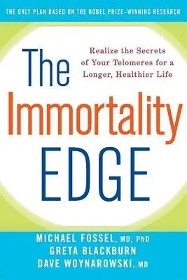 El filo de la inmortalidad: Descubra los secretos de sus telómeros para una vida más larga y saludable - The Immortality Edge: Realize the Secrets of Your Telomeres for a Longer, Healthier Life