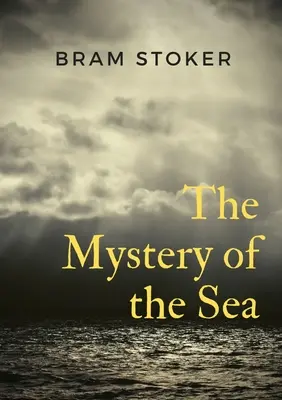 El Misterio del Mar: una novela de misterio de Bram Stoker, fue publicada originalmente en 1902. Stoker es más conocido por su novela Drácula de 1897, pero - The Mystery of the Sea: a mystery novel by Bram Stoker, was originally published in 1902. Stoker is best known for his 1897 novel Dracula, but