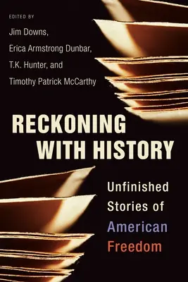 El ajuste de cuentas con la Historia: Historias inacabadas de la libertad americana - Reckoning with History: Unfinished Stories of American Freedom