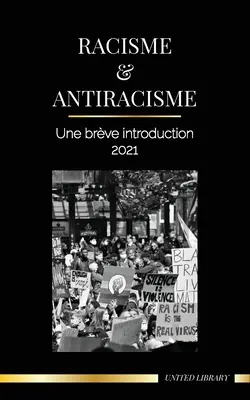 Racisme et antiracisme: Une brve introduction - 2021 - Comprendre la fragilité (blanche) et devenir un alli antiraciste - Racisme et antiracisme: Une brve introduction - 2021 - Comprendre la fragilit (blanche) et devenir un alli antiraciste