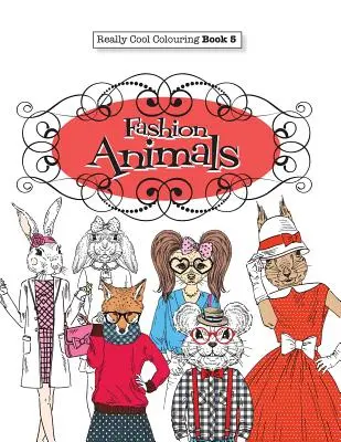 Libro para colorear 5: Animales de moda - Really COOL Colouring Book 5: Fashion Animals