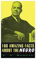 Cien hechos asombrosos sobre el negro: Con Pruebas Completas - 100 Amazing Facts about the Negro: With Complete Proof