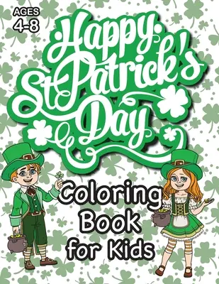 Libro para colorear para niños del Día de San Patricio: (De 4 a 8 años) ¡Con páginas únicas para colorear! (Regalo para niños del Día de San Patricio) (Engage Books (Activities)) - St. Patrick's Day Coloring Book for Kids: (Ages 4-8) With Unique Coloring Pages! (St. Patrick's Day Gift for Kids) (Engage Books (Activities))