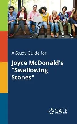 Una guía de estudio para Swallowing Stones de Joyce McDonald - A Study Guide for Joyce McDonald's Swallowing Stones