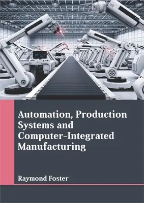 Automatización, sistemas de producción y fabricación integrada por ordenador - Automation, Production Systems and Computer-Integrated Manufacturing