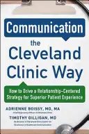 Comunicación a la manera de Cleveland Clinic: Cómo impulsar una estrategia centrada en las relaciones para una experiencia excepcional del paciente - Communication the Cleveland Clinic Way: How to Drive a Relationship-Centered Strategy for Exceptional Patient Experience