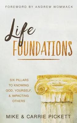 Fundamentos de la vida: Seis pilares para conocer a Dios, conocerte a ti mismo e influir en los demás - Life Foundations: Six Pillars to Knowing God, Yourself, and Impacting Others