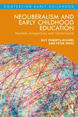 Neoliberalismo y educación infantil: Mercados, imaginarios y gobernanza - Neoliberalism and Early Childhood Education: Markets, Imaginaries and Governance