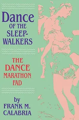 La danza de los sonámbulos: La moda de los maratones de baile - Dance of the Sleepwalkers: The Dance Marathon Fad