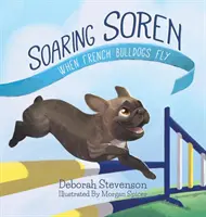 Soaring Soren: Cuando vuelan los bulldogs franceses - Soaring Soren: When French Bulldogs Fly