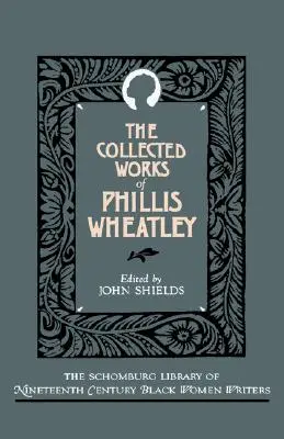 Obras completas de Phillis Wheatley - The Collected Works of Phillis Wheatley