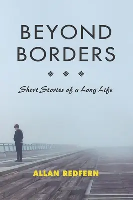 Más allá de las fronteras: Historias breves de una larga vida - Beyond Borders: Short Stories of a Long Life