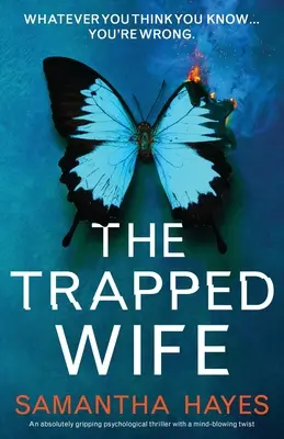 La esposa atrapada: Un thriller psicológico absolutamente apasionante con un giro alucinante - The Trapped Wife: An absolutely gripping psychological thriller with a mind-blowing twist