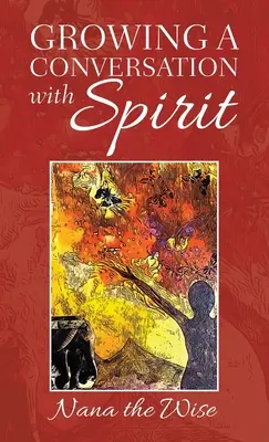 Cultivando una Conversación con el Espíritu - Growing a Conversation with Spirit