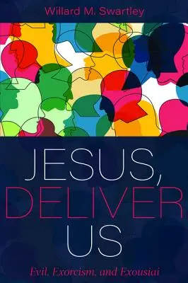 Jesús, líbranos: El mal, el exorcismo y la exusíai - Jesus, Deliver Us: Evil, Exorcism, and Exousiai