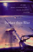 Más oscuro que el azul: Sobre las economías morales de la cultura negra atlántica - Darker Than Blue: On the Moral Economies of Black Atlantic Culture