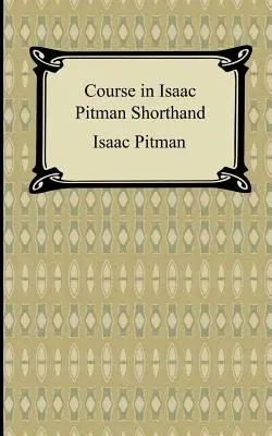 Curso de taquigrafía Isaac Pitman - Course in Isaac Pitman Shorthand