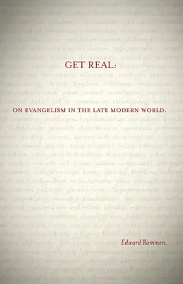 Ser realistas: sobre la evangelización en el mundo moderno tardío - Get Real: On Evangelism in the Late Modern World