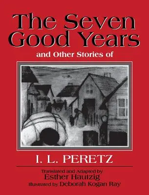Los siete buenos años y otras historias de I. L. Peretz - The Seven Good Years, and Other Stories of I. L. Peretz