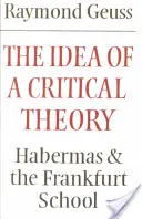 La idea de una teoría crítica: Habermas y la Escuela de Fráncfort - The Idea of a Critical Theory: Habermas and the Frankfurt School