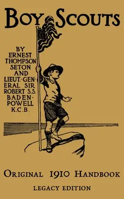 The Boy Scouts Original 1910 Handbook: La primera versión del manual temporal para su uso durante el primer año de los Boy Scouts. - The Boy Scouts Original 1910 Handbook: The Early-Version Temporary Manual For Use During The First Year Of The Boy Scouts