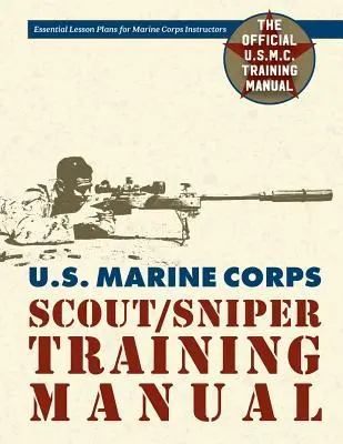 Manual de entrenamiento de exploradores y francotiradores del Cuerpo de Marines de EE.UU. - U.S. Marine Corps Scout/Sniper Training Manual