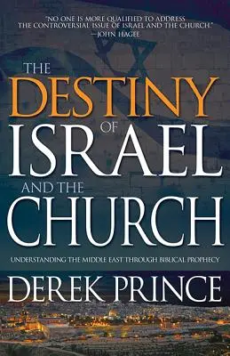 El destino de Israel y la Iglesia: Entendiendo el Medio Oriente a través de la Profecía Bíblica - The Destiny of Israel and the Church: Understanding the Middle East Through Biblical Prophecy