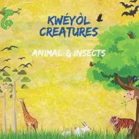 Kwyl Creatures Animal & Insects: English to Creole kids book - Caribbean children's book - Colourful 8.5 by 8.5