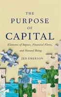 El propósito del capital: Elementos de impacto, flujos financieros y ser natural - The Purpose of Capital: Elements of Impact, Financial Flows, and Natural Being