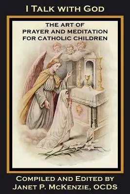 Hablo con Dios: El arte de la oración y la meditación para niños católicos - I Talk with God: The Art of Prayer and Meditation for Catholic Children