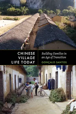 La vida en las aldeas chinas hoy: Construir familias en una era de transición - Chinese Village Life Today: Building Families in an Age of Transition