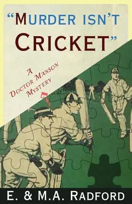 Murder Isn't Cricket: Un misterio del doctor Manson - Murder Isn't Cricket: A Doctor Manson Mystery