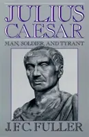 Julio César: Hombre, soldado y tirano - Julius Caesar: Man, Soldier, and Tyrant